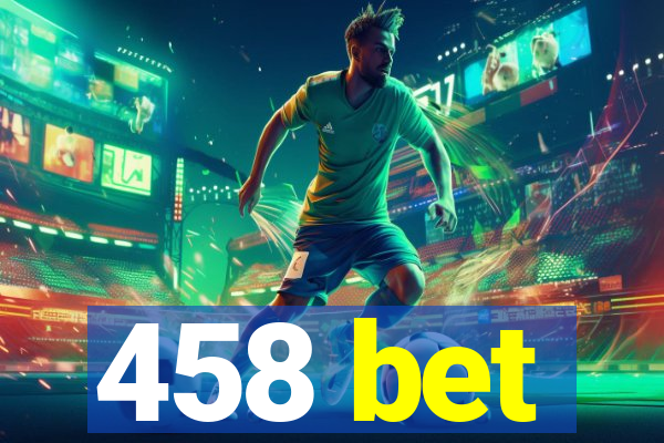 458 bet